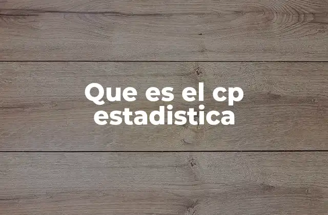 Que es el Cp Estadistica