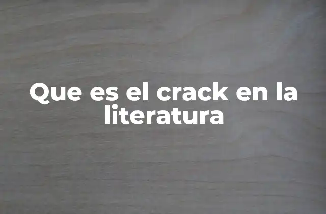 Que es el Crack en la Literatura