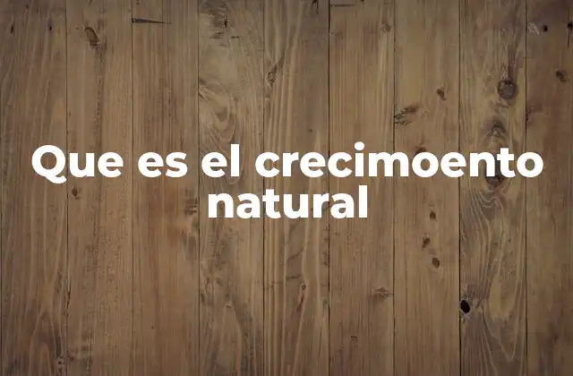 Que es el Crecimoento Natural 2 El crecimiento sin forzar: una perspectiva equilibrada