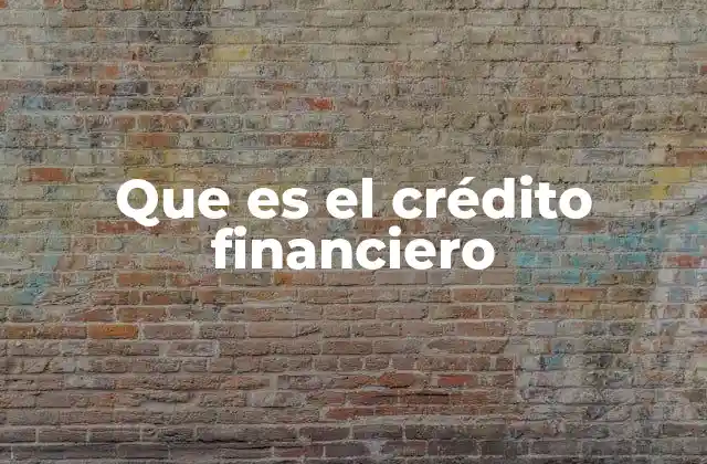 Que es el Crédito Financiero