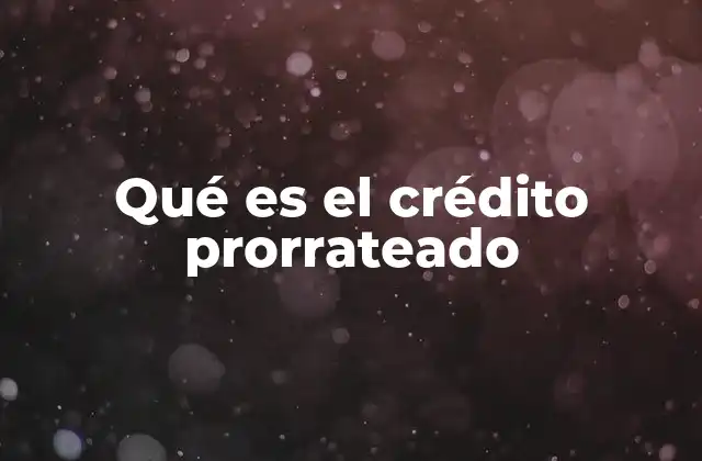 Qué es el Crédito Prorrateado