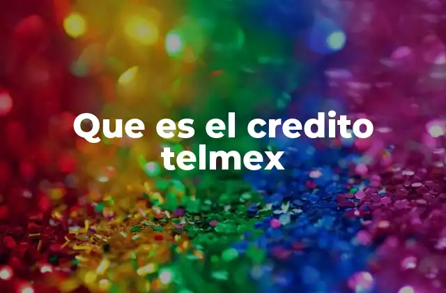 Que es el Credito Telmex