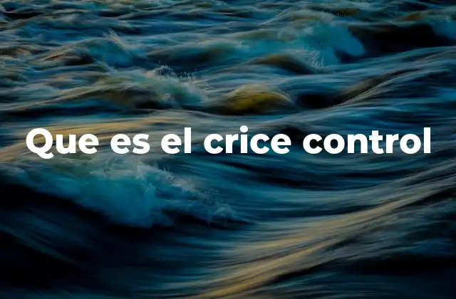 Que es el Crice Control