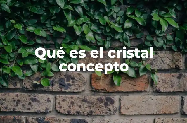 La importancia del cristal en la ciencia y la tecnología