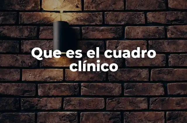 Que es el Cuadro Clínico