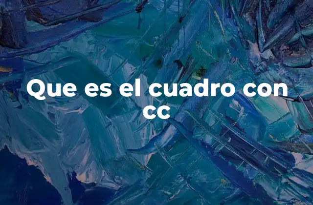 Que es el Cuadro con Cc