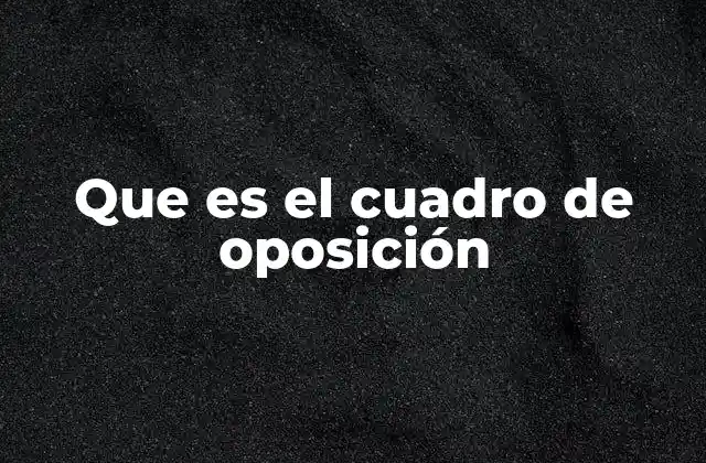 Que es el Cuadro de Oposición