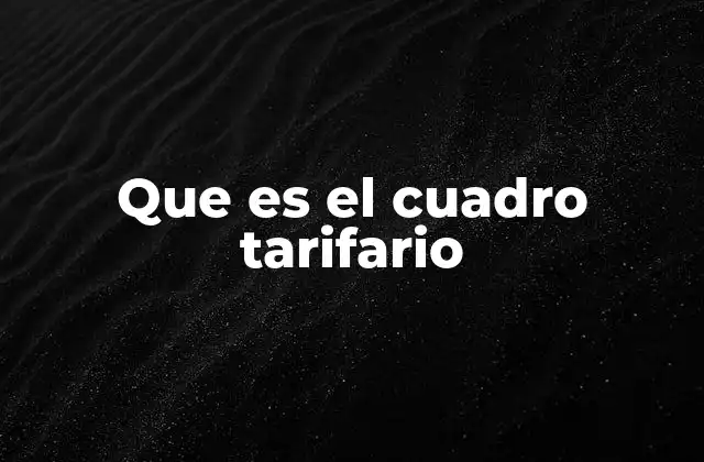 Que es el Cuadro Tarifario 2 El papel del cuadro tarifario en la gestión de servicios