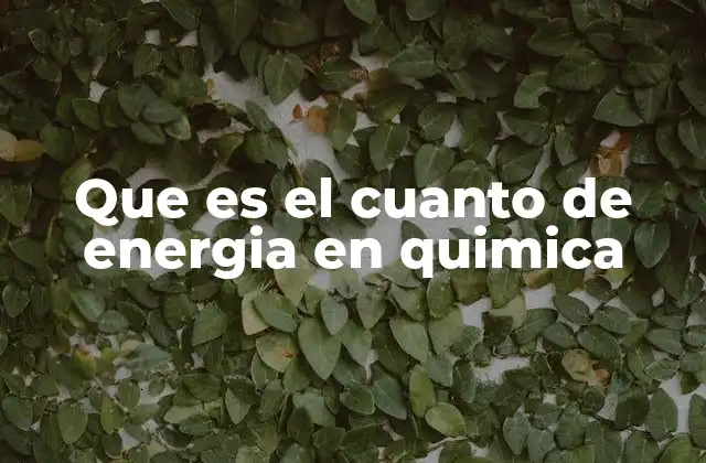 Que es el Cuanto de Energia en Quimica