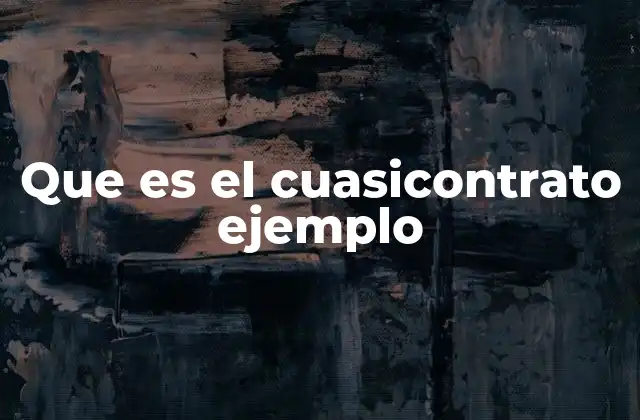 Que es el Cuasicontrato Ejemplo