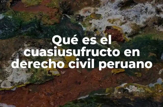 Qué es el Cuasiusufructo en Derecho Civil Peruano