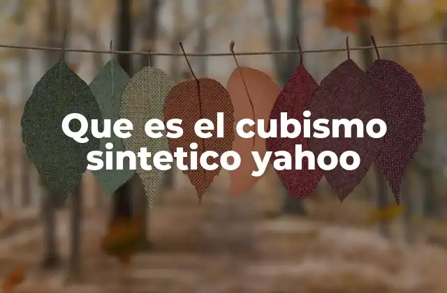 Que es el Cubismo Sintetico Yahoo