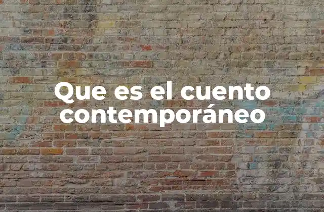 Que es el Cuento Contemporáneo