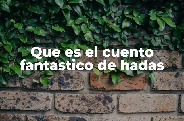 Que es el Cuento Fantastico de Hadas