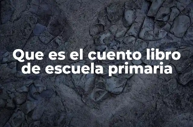 La importancia de los cuento libros en la educación primaria