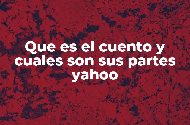 Que es el Cuento y Cuales Son Sus Partes Yahoo 2 El cuento como forma de contar historias en la literatura