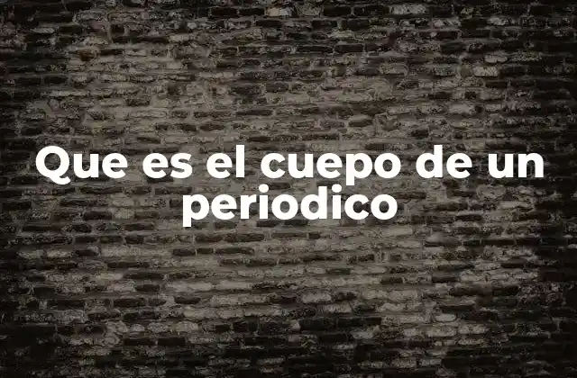 Que es el Cuepo de un Periodico