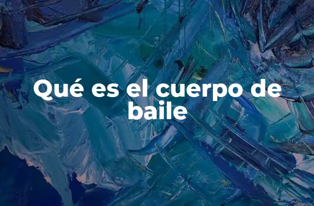 Qué es el Cuerpo de Baile 2 La importancia del trabajo colectivo en la danza
