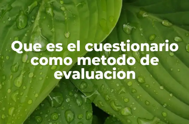 Que es el Cuestionario como Metodo de Evaluacion