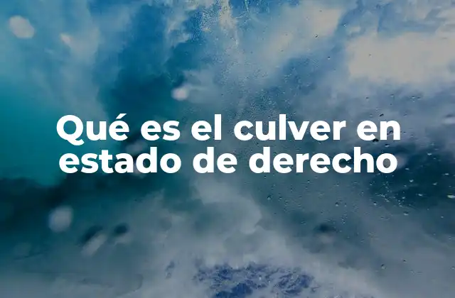 Qué es el Culver en Estado de Derecho