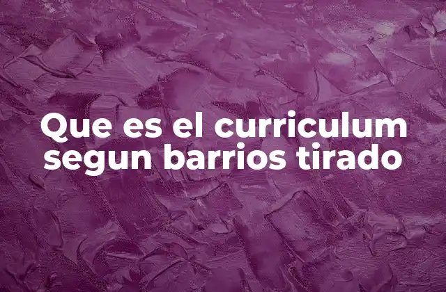 Que es el Curriculum Segun Barrios Tirado 2 El currículo como herramienta de transformación social