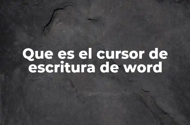 Que es el Cursor de Escritura de Word