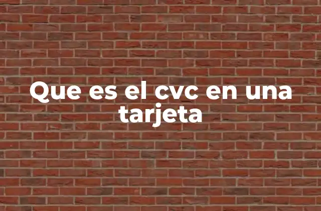 Que es el Cvc en una Tarjeta