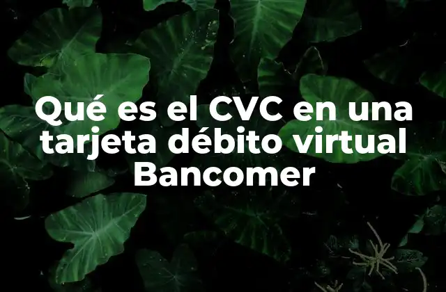 La importancia del CVC en las compras en línea con Bancomer