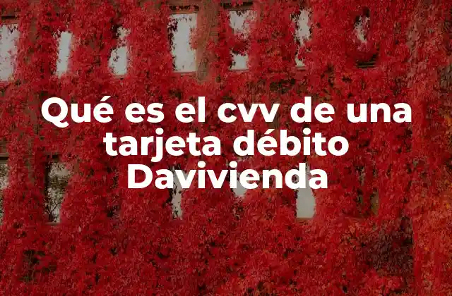 Qué es el Cvv de una Tarjeta Débito Davivienda