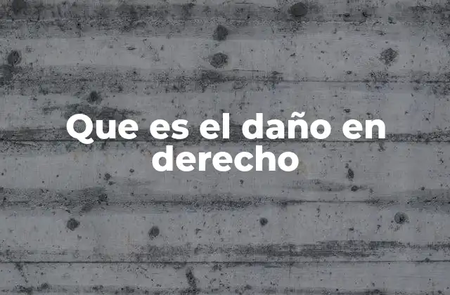 Tipos de daño en el marco jurídico