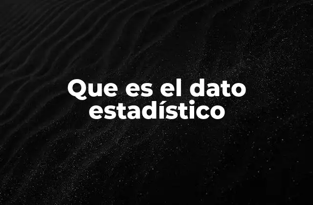 Que es el Dato Estadístico