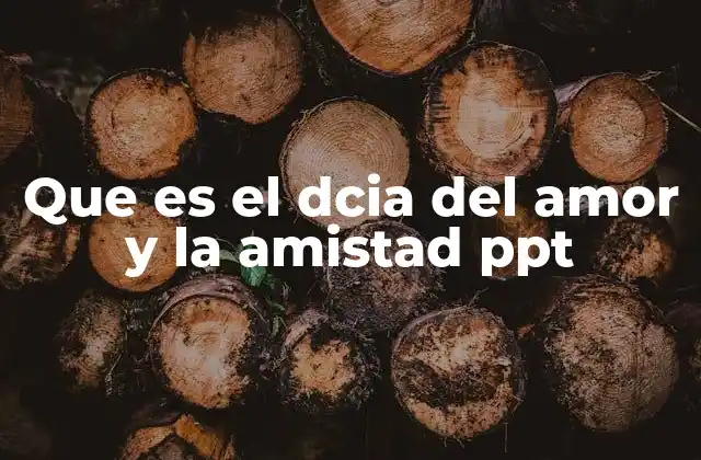 Que es el Dcia Del Amor y la Amistad Ppt