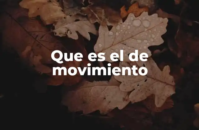 Que es el de Movimiento
