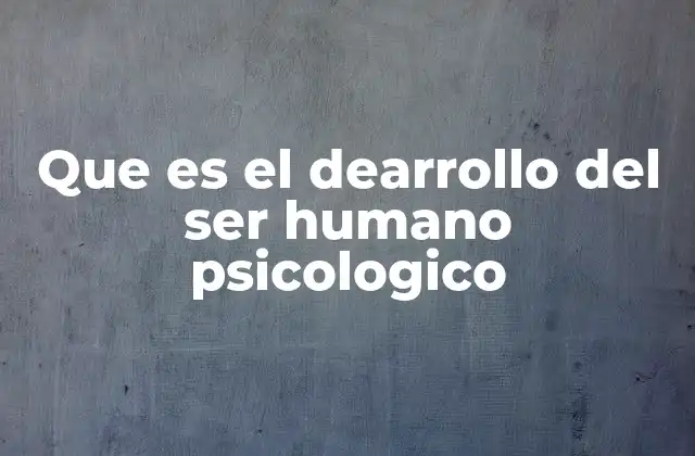 Que es el Dearrollo Del Ser Humano Psicologico 2 El viaje interior del ser humano