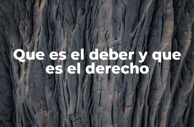 Que es el Deber y que es el Derecho