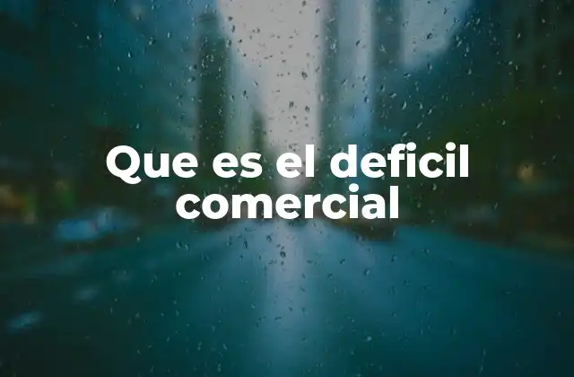 Que es el Deficil Comercial