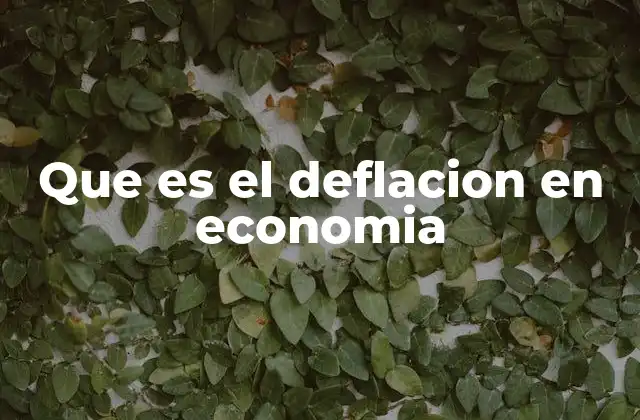 Que es el Deflacion en Economia