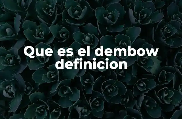 Que es el Dembow Definicion