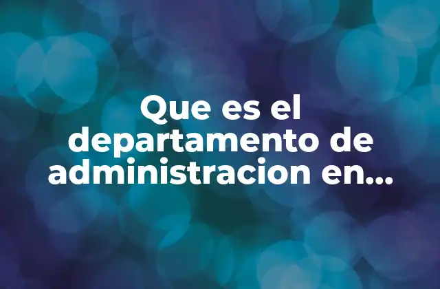 Que es el Departamento de Administracion en Contabilidad