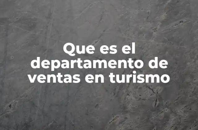 Que es el Departamento de Ventas en Turismo