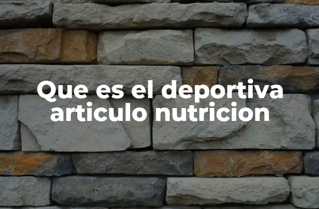 Que es el Deportiva Articulo Nutricion