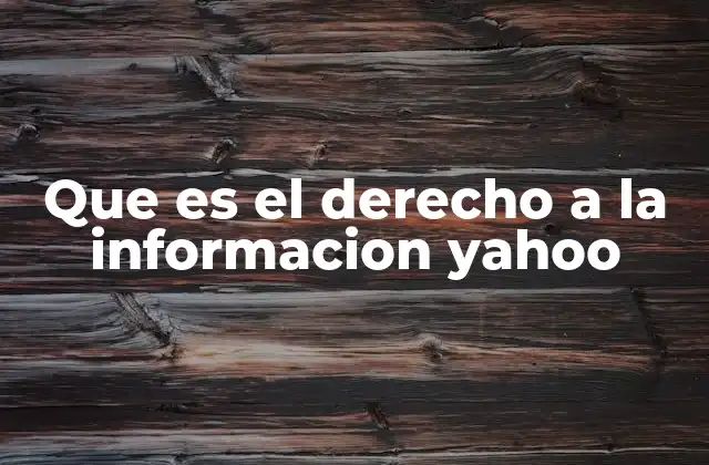 Que es el Derecho a la Informacion Yahoo