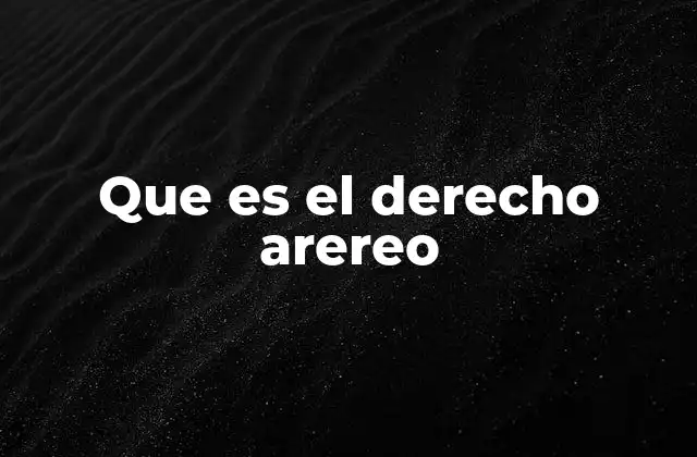 Que es el Derecho Arereo