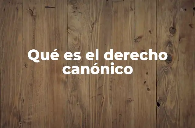 Qué es el Derecho Canónico