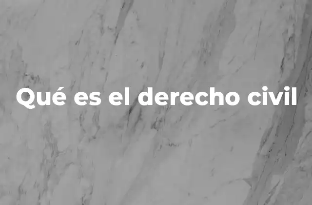 Qué es el Derecho Civil