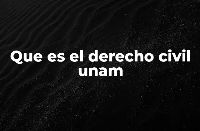 Que es el Derecho Civil Unam
