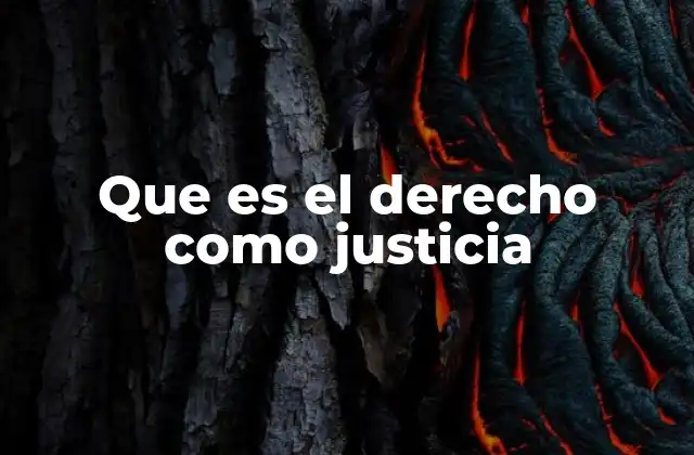 Que es el Derecho como Justicia