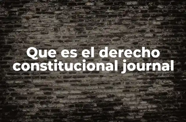 Que es el Derecho Constitucional Journal 2 La importancia del derecho constitucional en el ámbito académico