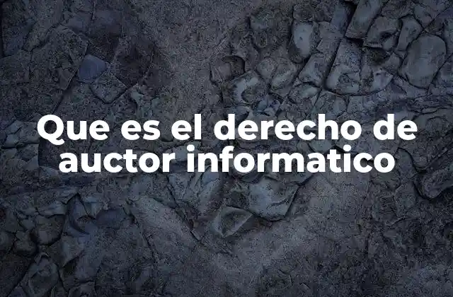 Que es el Derecho de Auctor Informatico