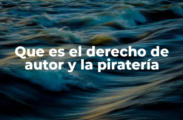 Que es el Derecho de Autor y la Piratería
